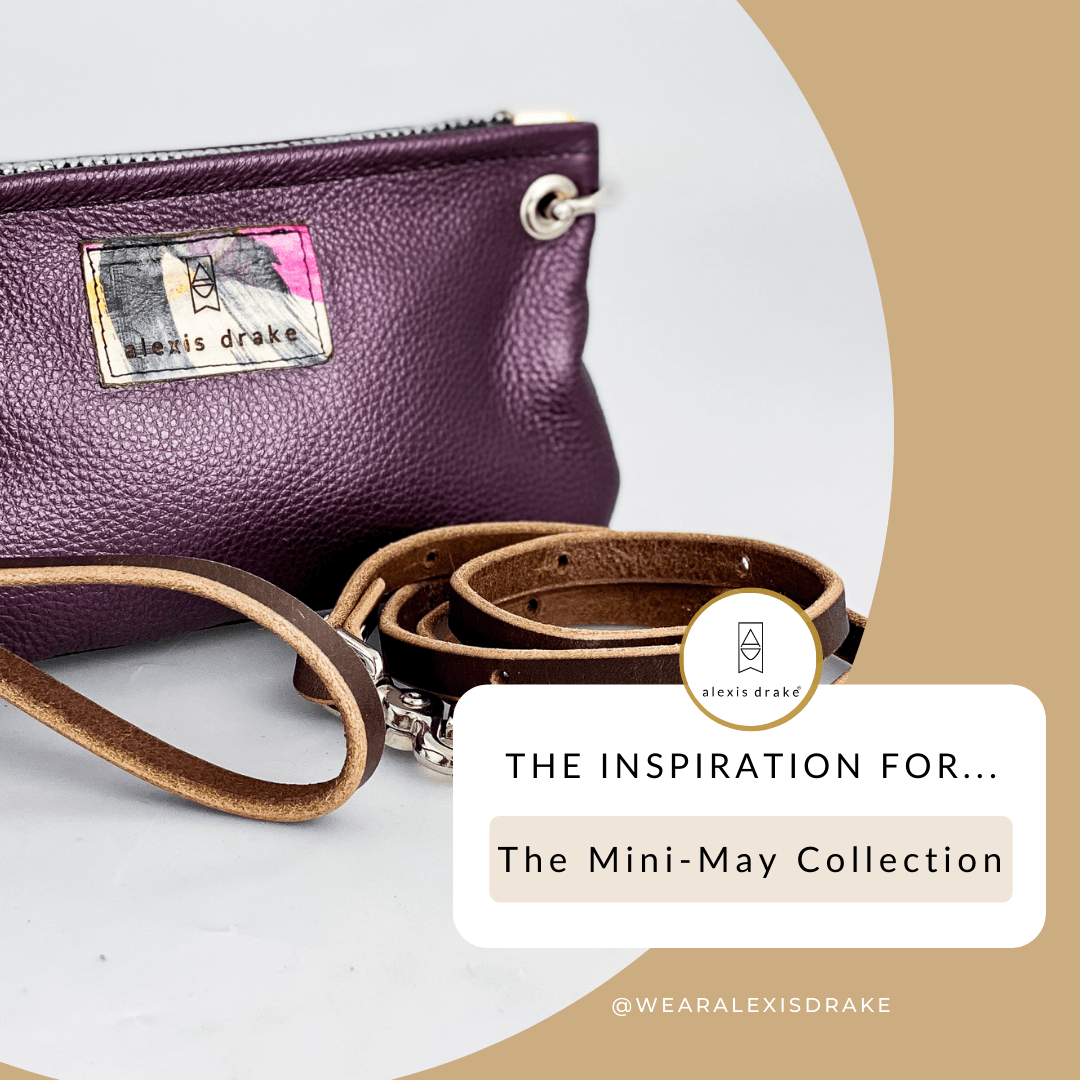 Inspiration behind the Mini-May Collection - Alexis Drake