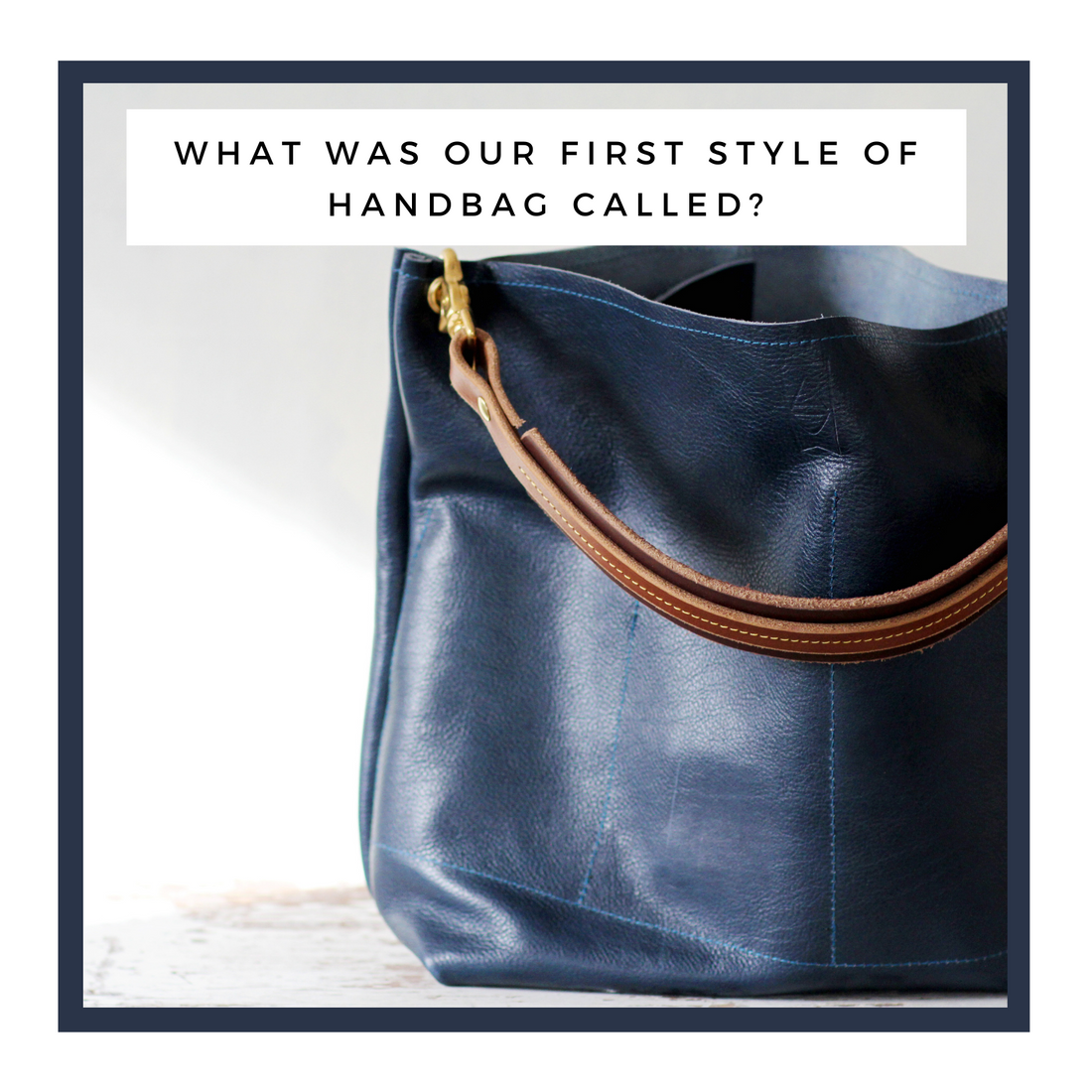 OUR FIRST HANDBAG...