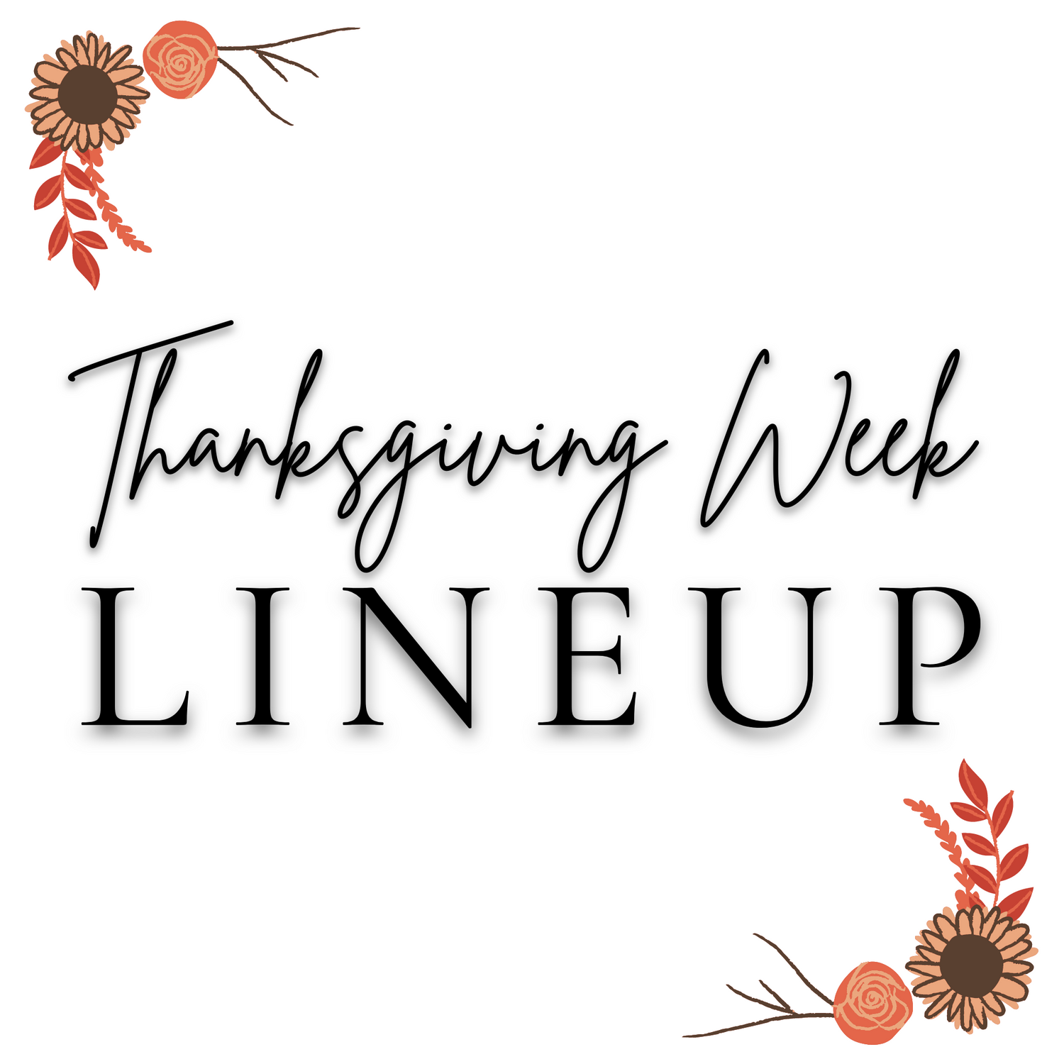 Thanksgiving Week Lineup