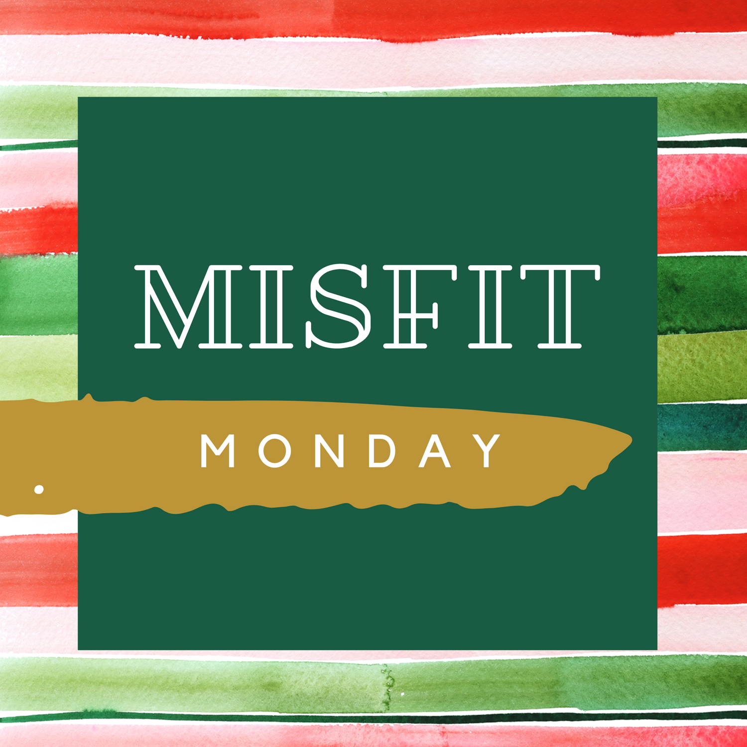 NEXT UP : MISFIT Monday!